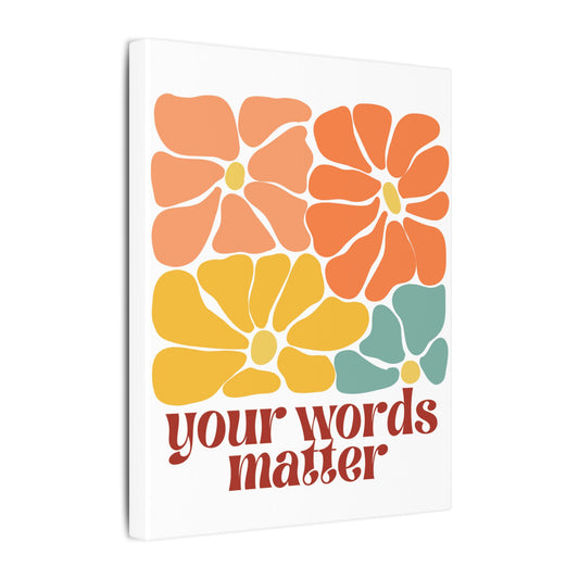 Your Words Matter Floral Canvas Print