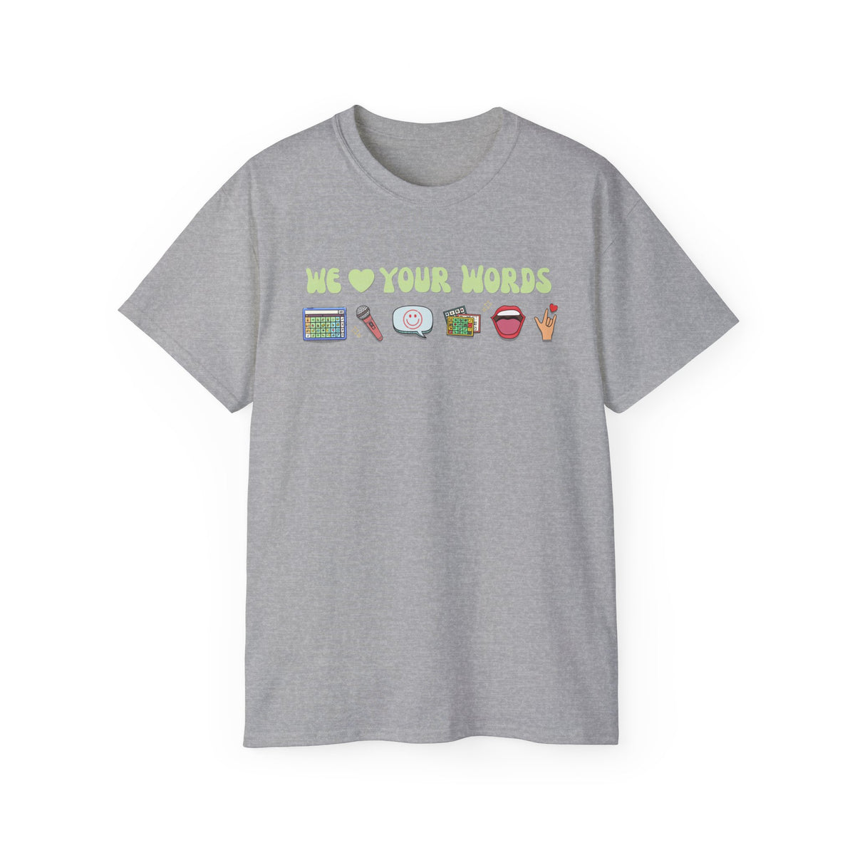 We Love Your Words Tee