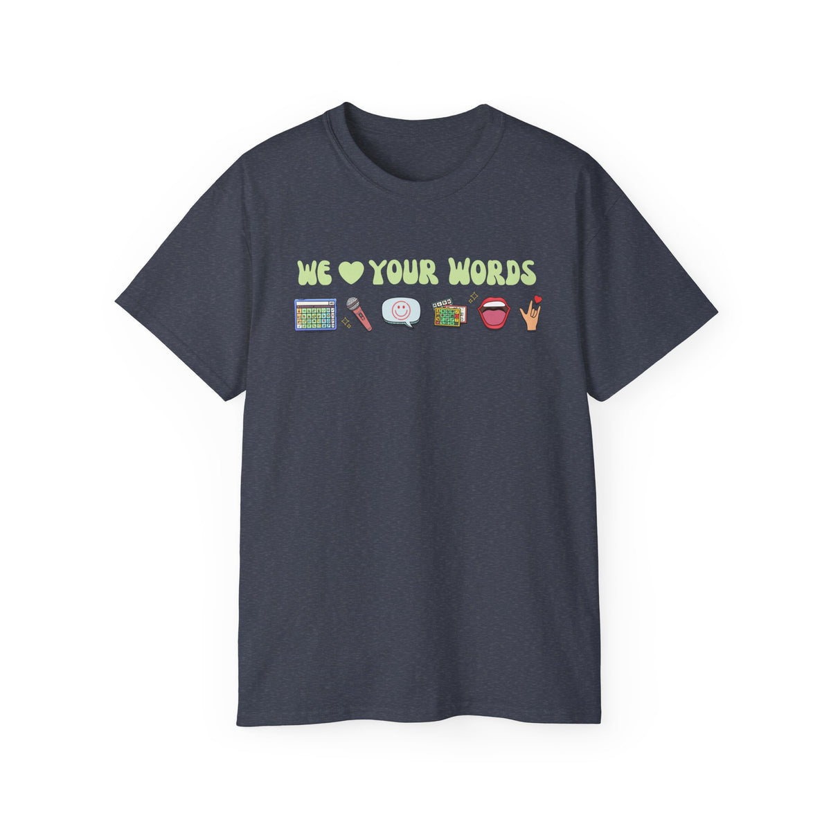 We Love Your Words Tee