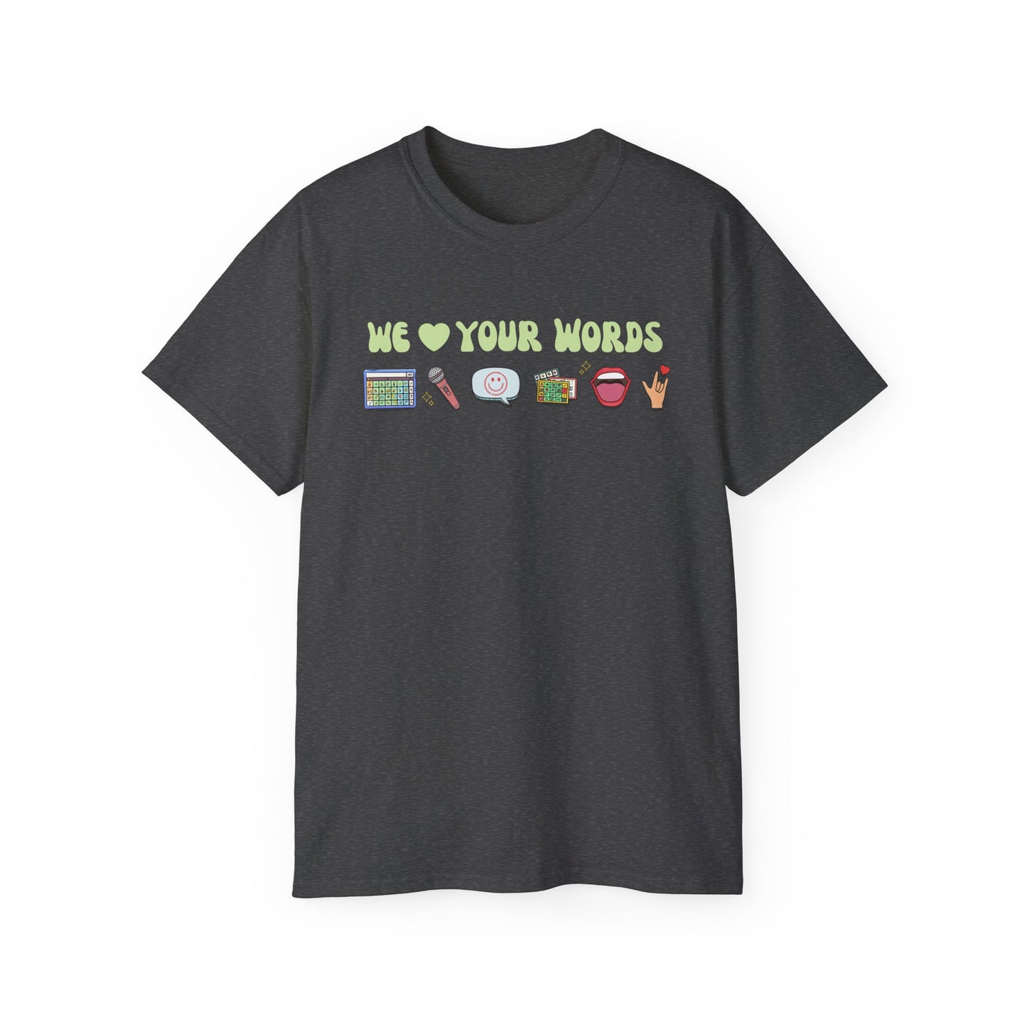 We Love Your Words Tee