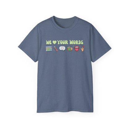 We Love Your Words Tee