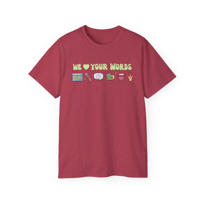We Love Your Words Tee