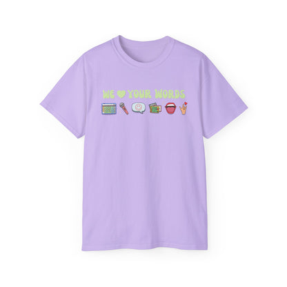 We Love Your Words Tee