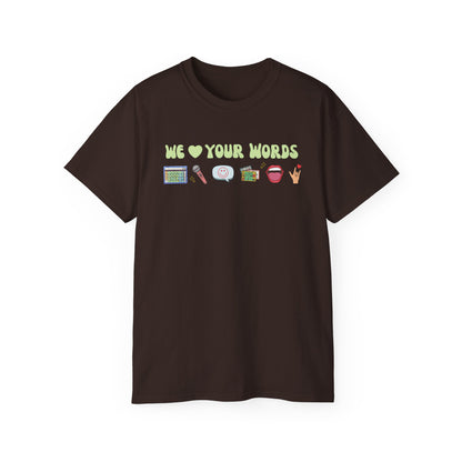 We Love Your Words Tee