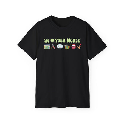 We Love Your Words Tee