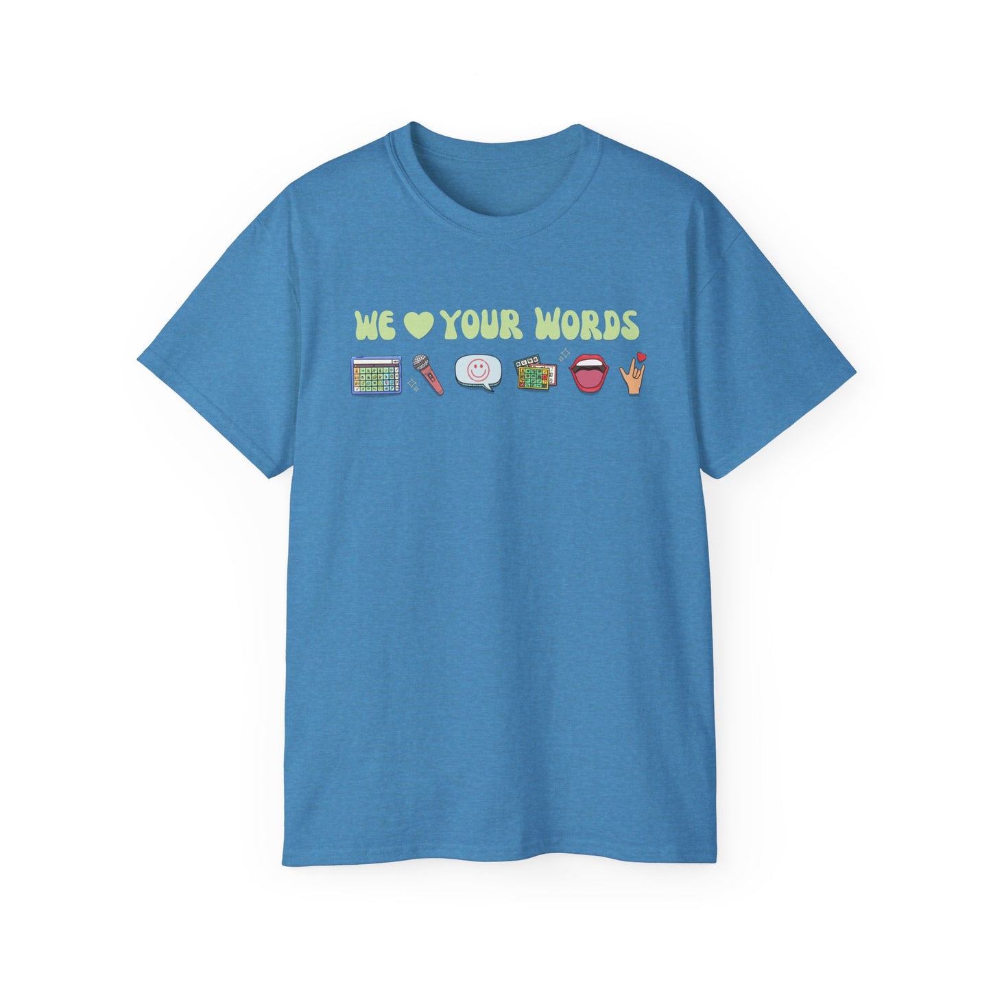 We Love Your Words Tee