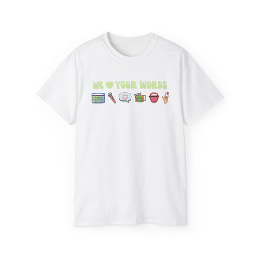 We Love Your Words Tee