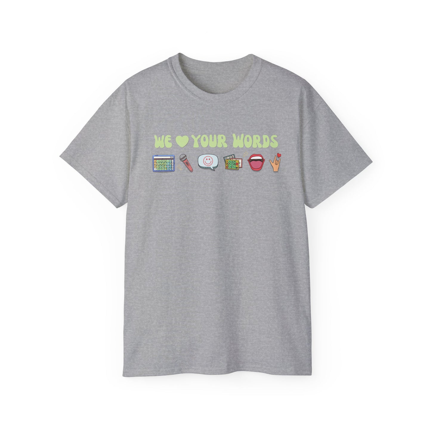 We Love Your Words Tee