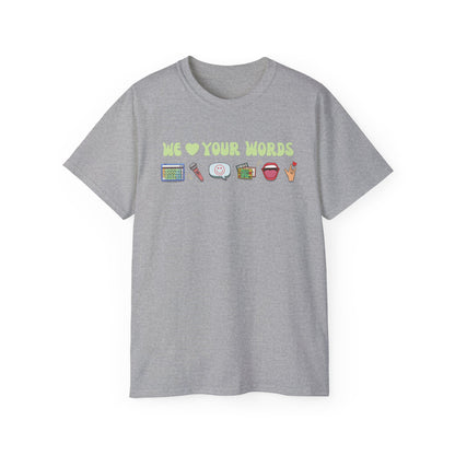 We Love Your Words Tee