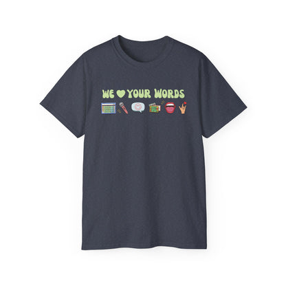 We Love Your Words Tee